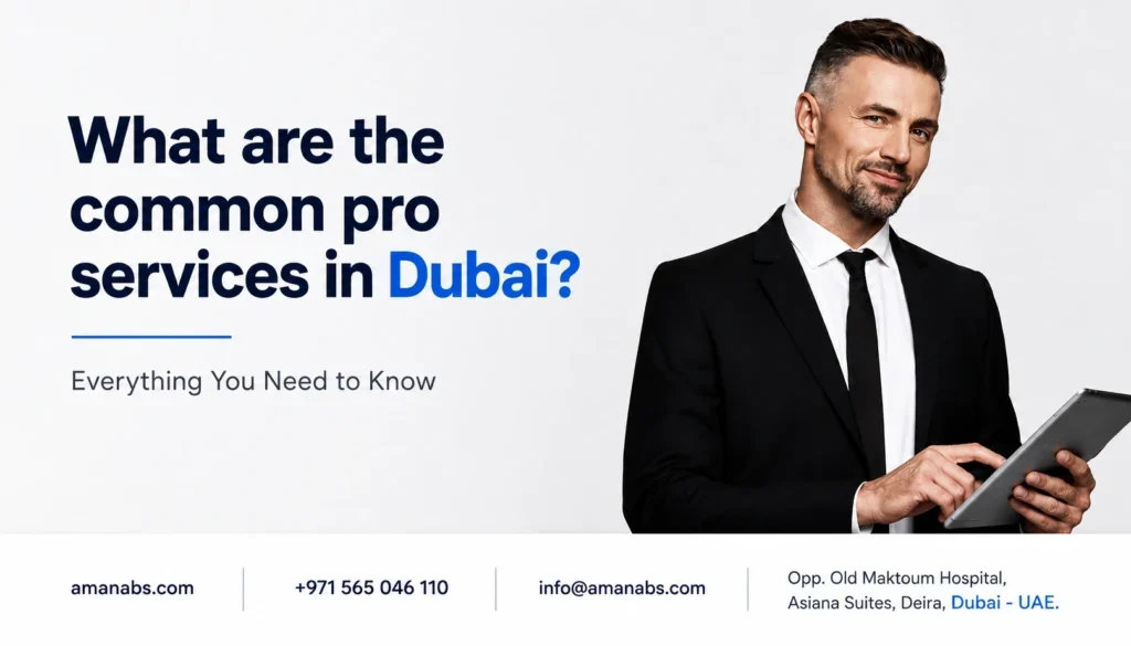 Common PRO services in Dubai for business licensing, visas and compliance