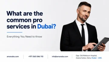 Common PRO services in Dubai for business licensing, visas and compliance