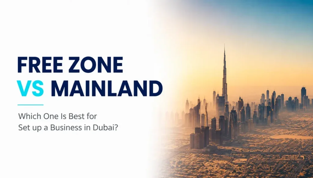 Free Zone vs Mainland Dubai business setup comparison