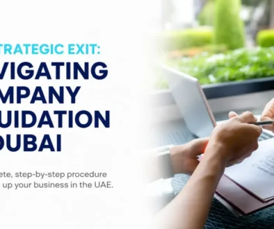 Company liquidation in Dubai and UAE business closure services